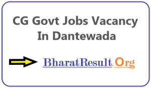 CG Govt Jobs Vacancy In Dantewada| Apply Jobs in Dantewada