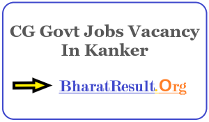 Latest CG Govt Jobs Vacancy In Kanker| Apply Jobs in Kanker