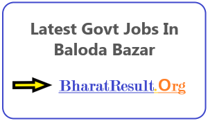 Latest Govt Jobs In Baloda Bazar | Urgent Jobs in Baloda Bazar