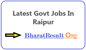 Latest Govt Jobs In Raipur