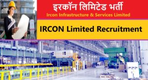 IRCON Limited Recruitment 2022 | इरकॉन लिमिटेड भर्ती 2022